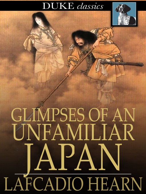 Title details for Glimpses of an Unfamiliar Japan by Lafcadio Hearn - Wait list